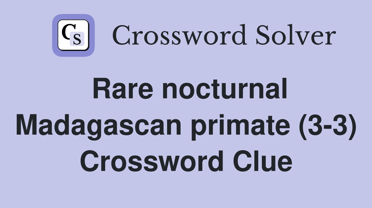 Rare nocturnal Madagascan primate (3-3) Crossword Clue