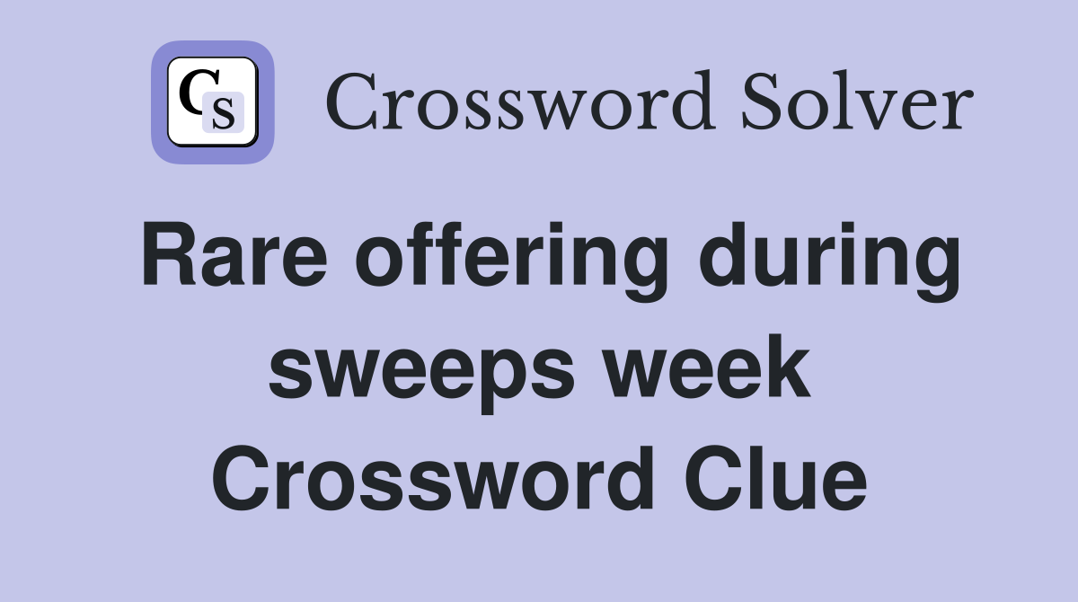Rare offering during sweeps week Crossword Clue