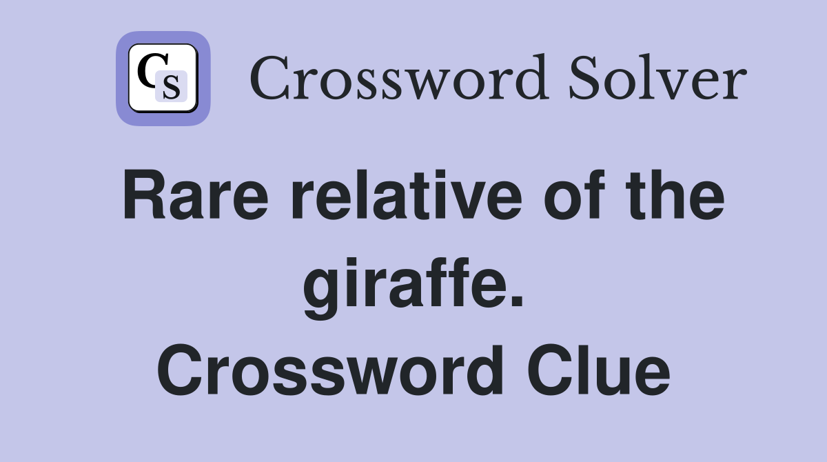 Rare relative of the giraffe. Crossword Clue