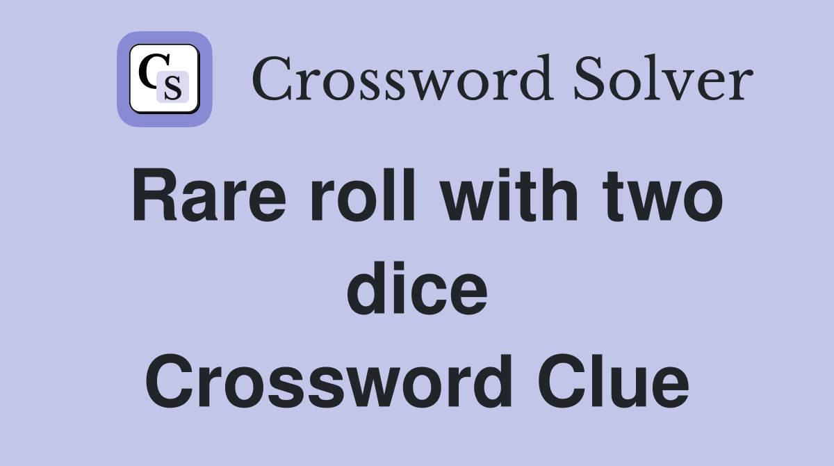 Rare roll with two dice Crossword Clue