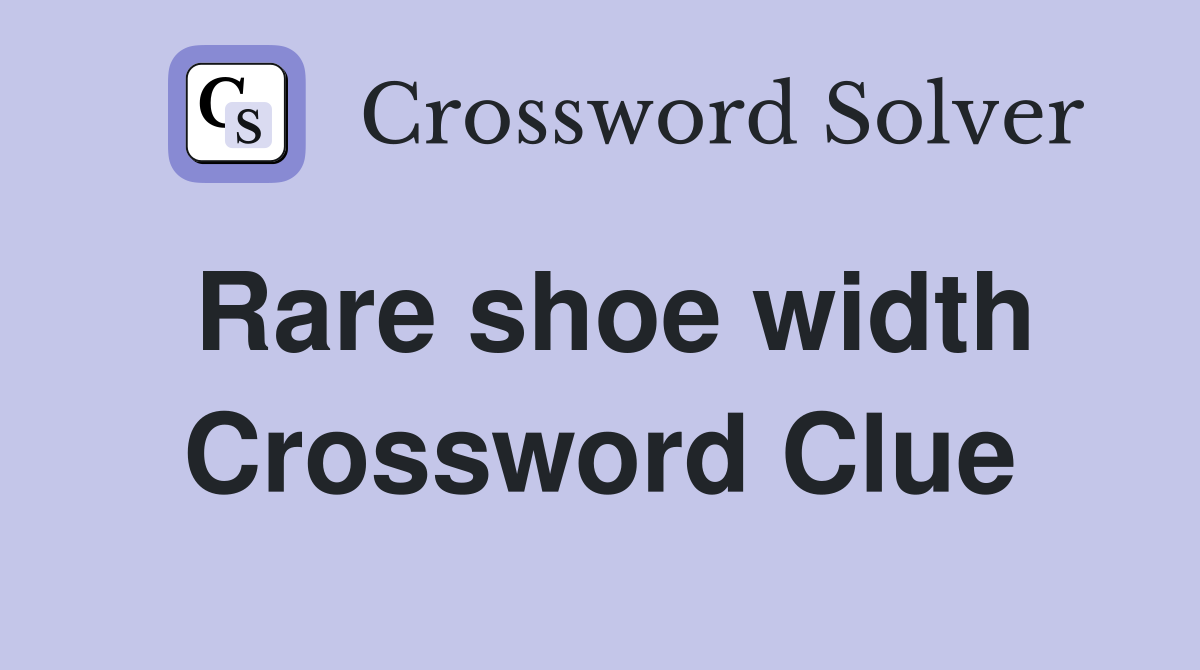 Rare shoe width Crossword Clue