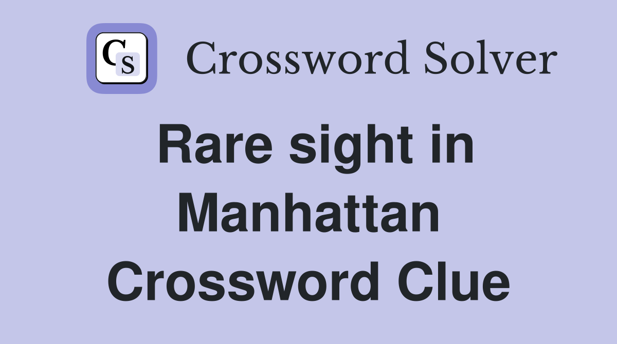 Rare sight in Manhattan Crossword Clue