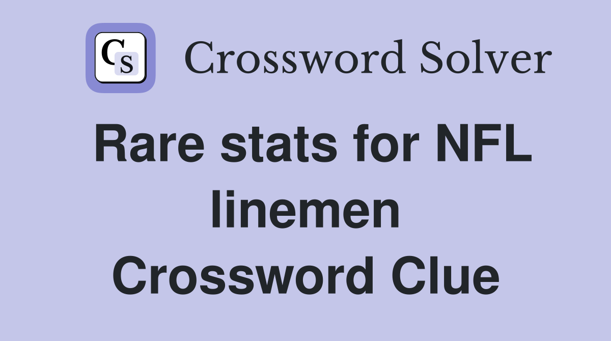 Rare stats for NFL linemen Crossword Clue