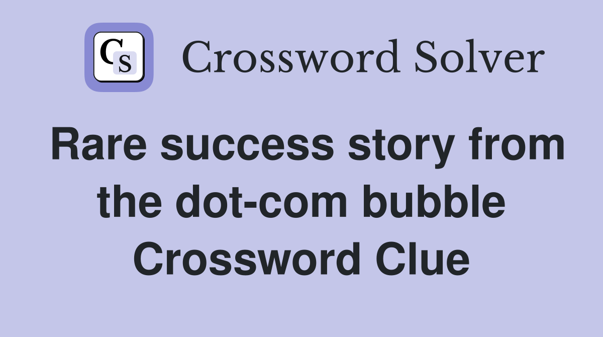 Rare success story from the dot-com bubble Crossword Clue
