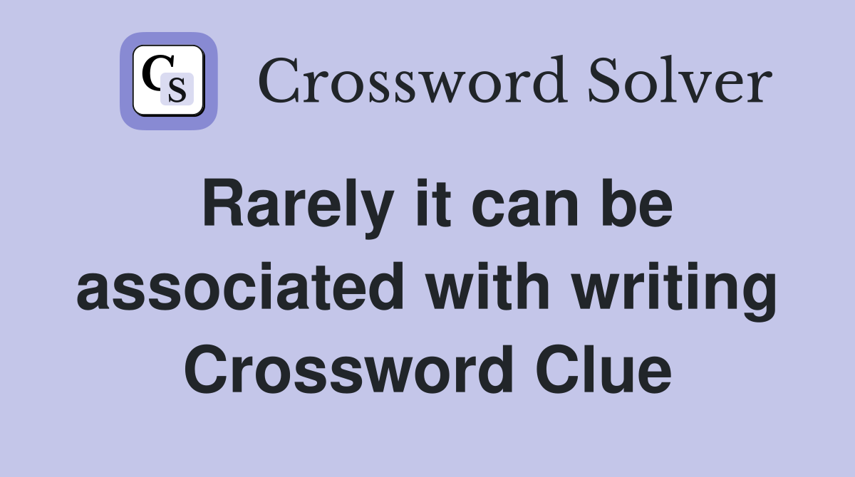 Rarely it can be associated with writing Crossword Clue