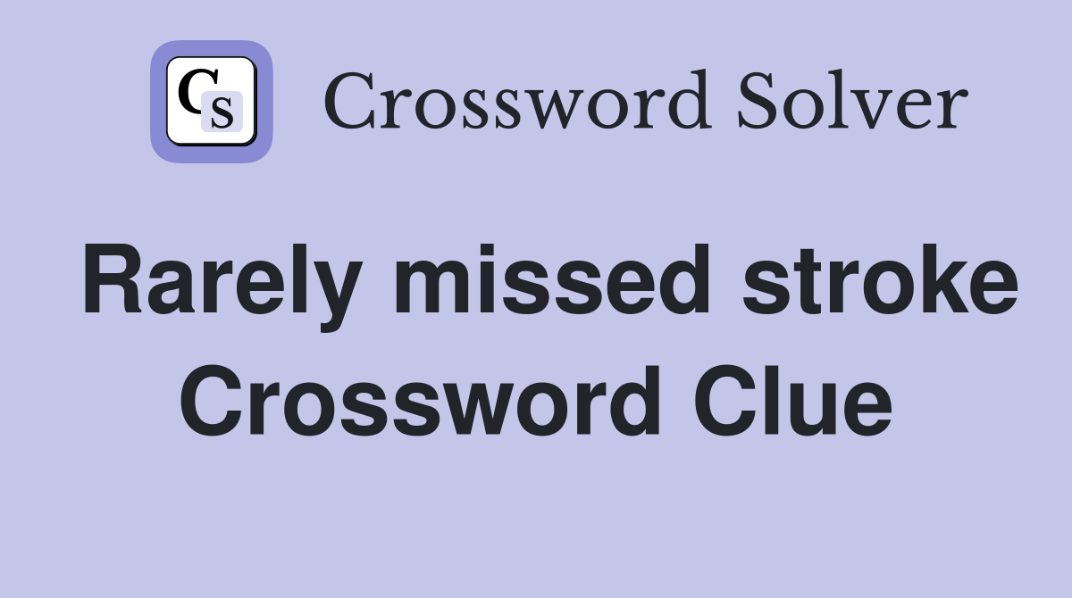 Rarely missed stroke Crossword Clue