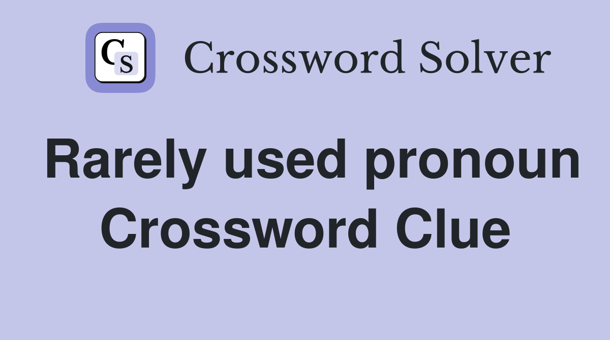 Rarely used pronoun Crossword Clue