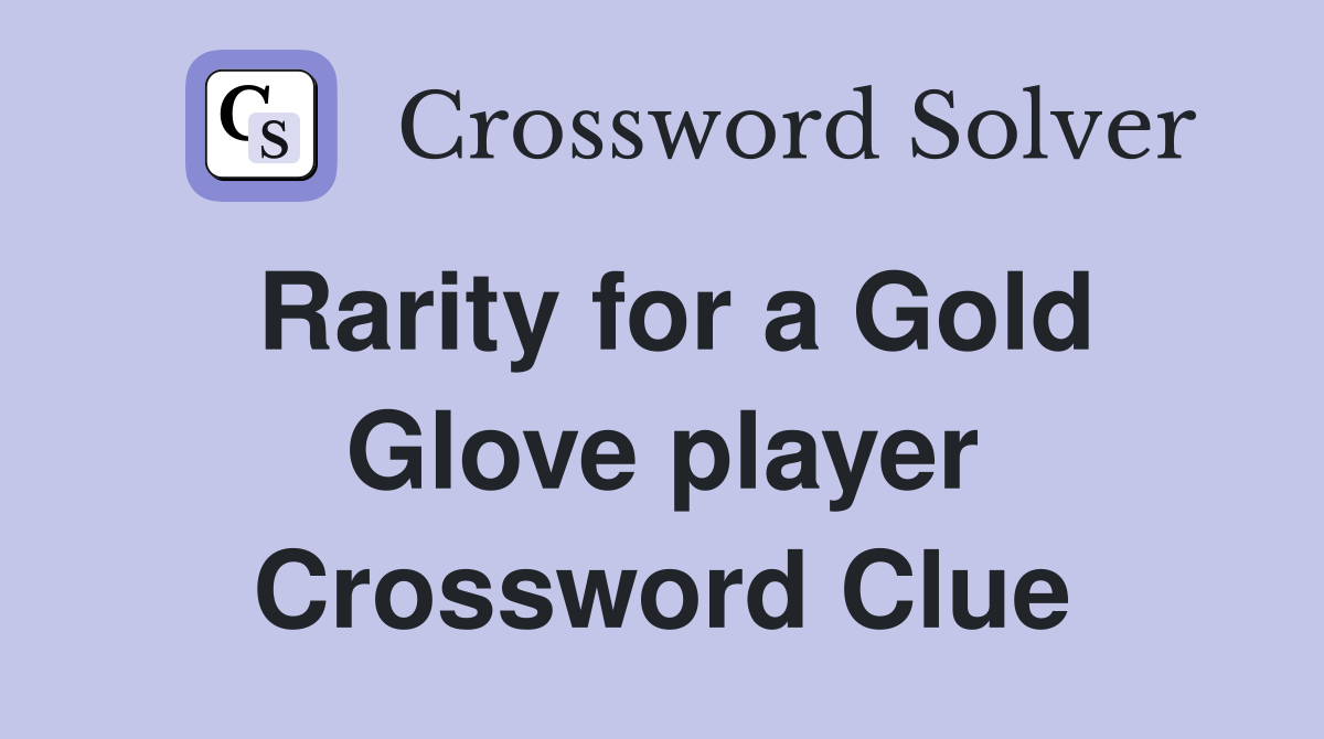 Rarity for a Gold Glove player Crossword Clue