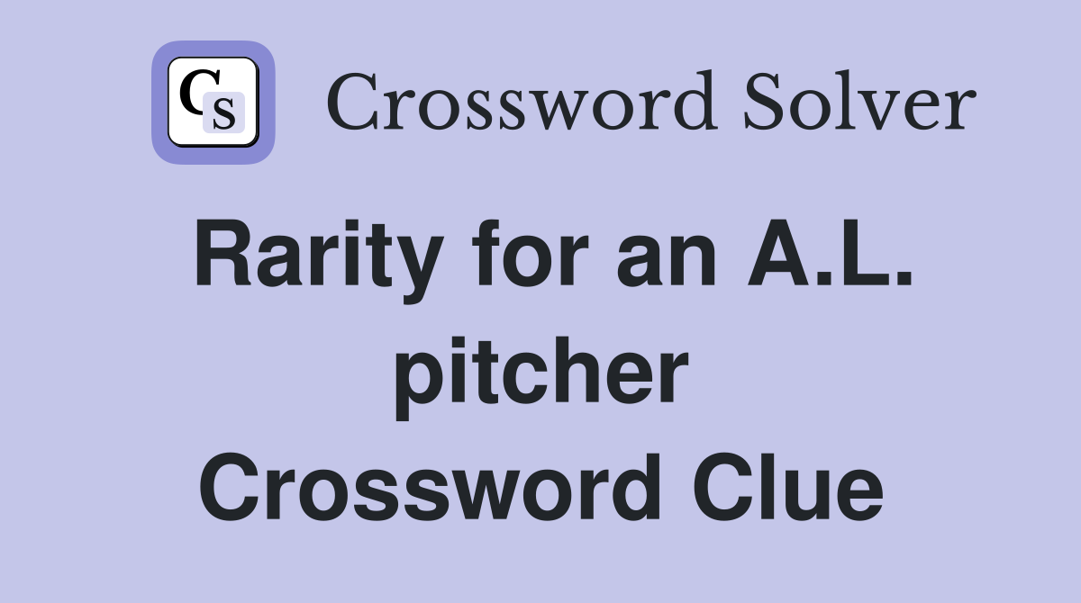 Rarity for an A.L. pitcher Crossword Clue