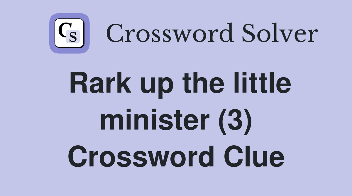 Rark up the little minister (3) Crossword Clue