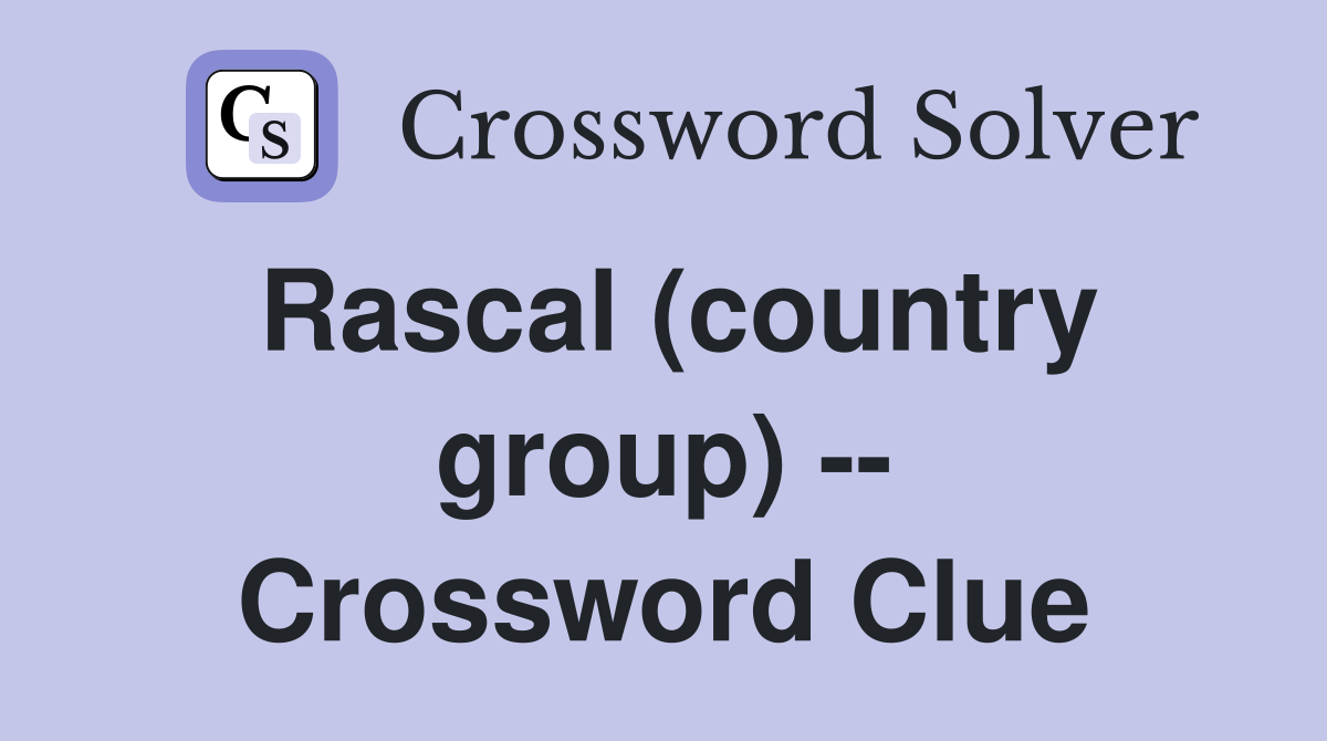 Rascal (country group) -- Crossword Clue