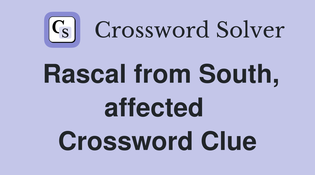 Rascal from South, affected  Crossword Clue