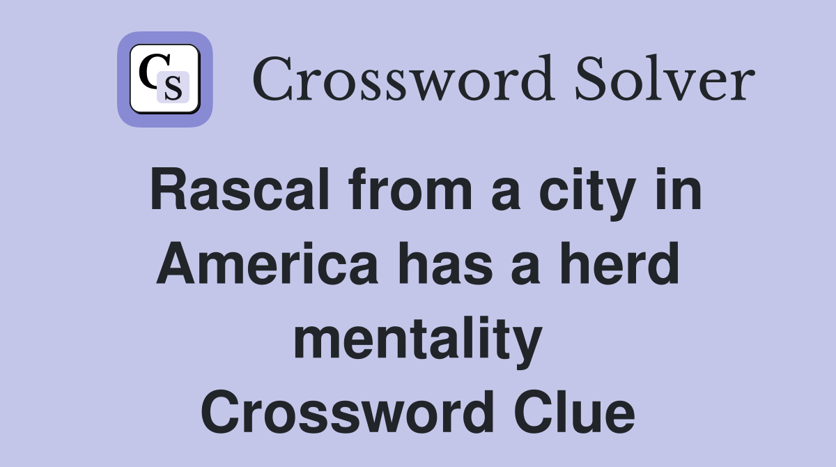 Rascal from a city in America has a herd mentality Crossword Clue