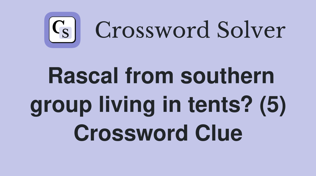 Rascal from southern group living in tents? (5) Crossword Clue