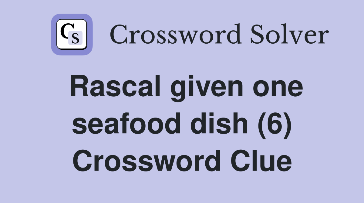 Rascal given one seafood dish (6) Crossword Clue
