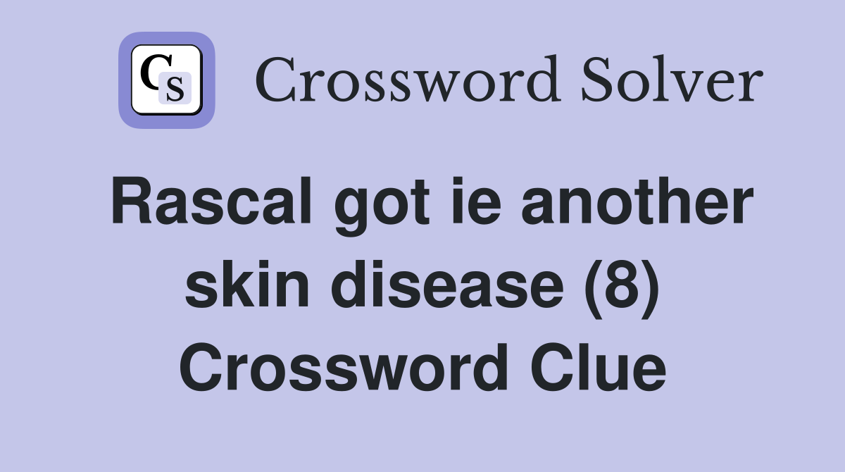 Rascal got ie another skin disease (8) Crossword Clue