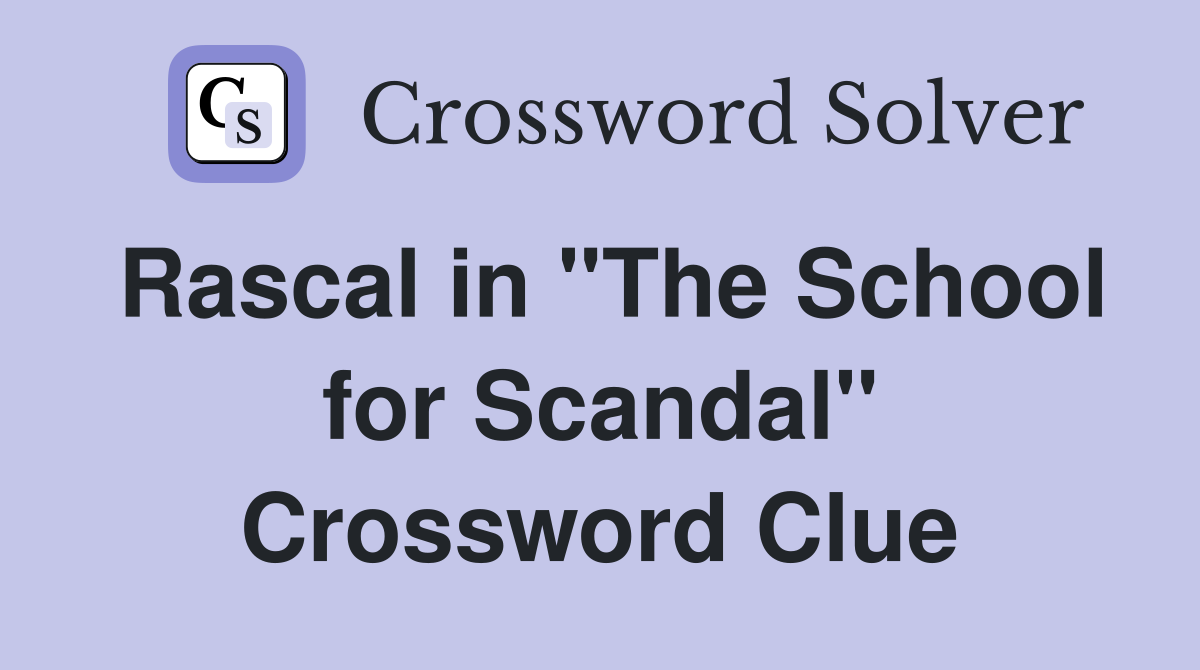 Rascal in "The School for Scandal" Crossword Clue