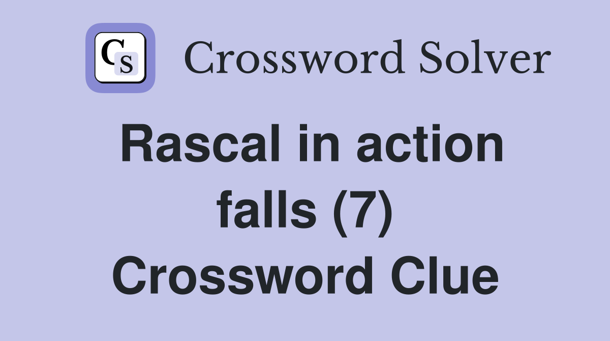 Rascal in action falls (7) Crossword Clue