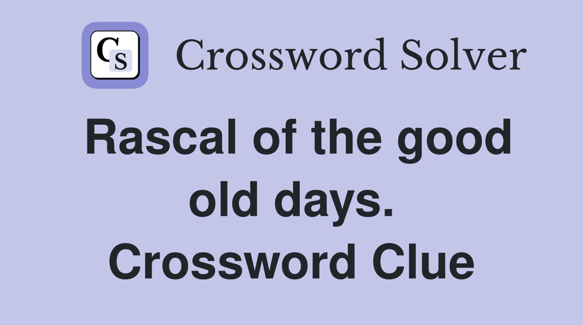Rascal of the good old days. Crossword Clue