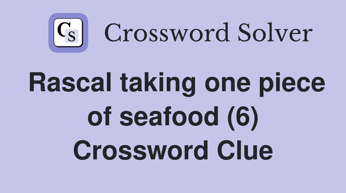 Rascal taking one piece of seafood (6) Crossword Clue