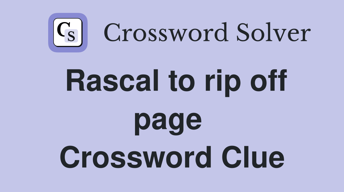 Rascal to rip off page  Crossword Clue