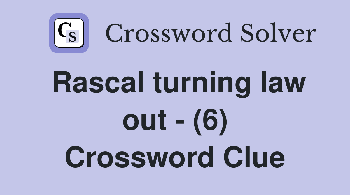 Rascal turning law out - (6) Crossword Clue