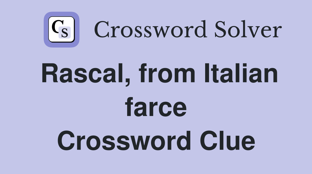 Rascal, from Italian farce Crossword Clue