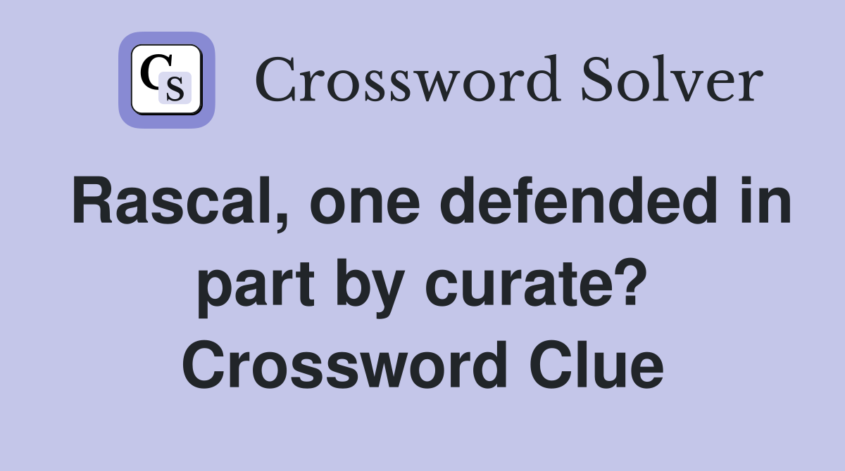 Rascal, one defended in part by curate? Crossword Clue