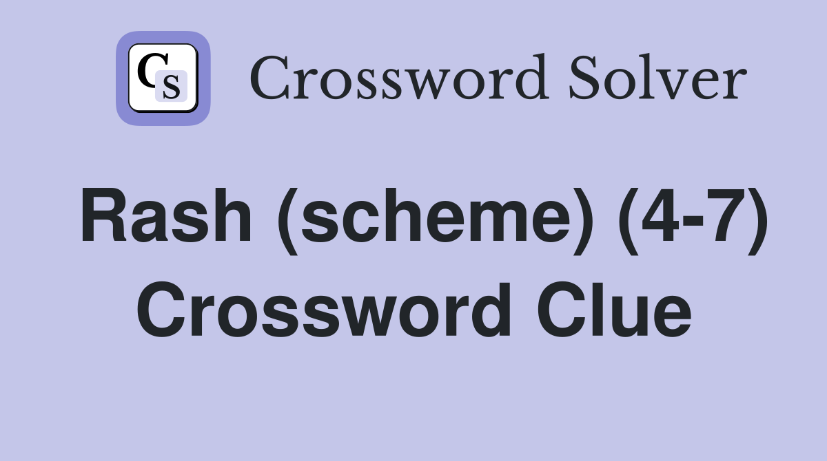 Rash (scheme) (4-7) Crossword Clue