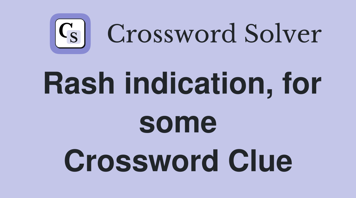 Rash indication, for some Crossword Clue