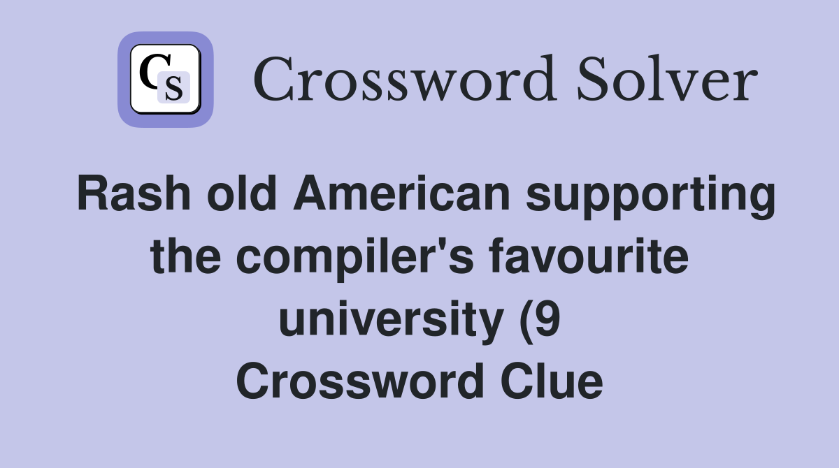 Rash old American supporting the compiler #39 s favourite university (9 Rash old American supporting the compiler #39 s favourite university (9
