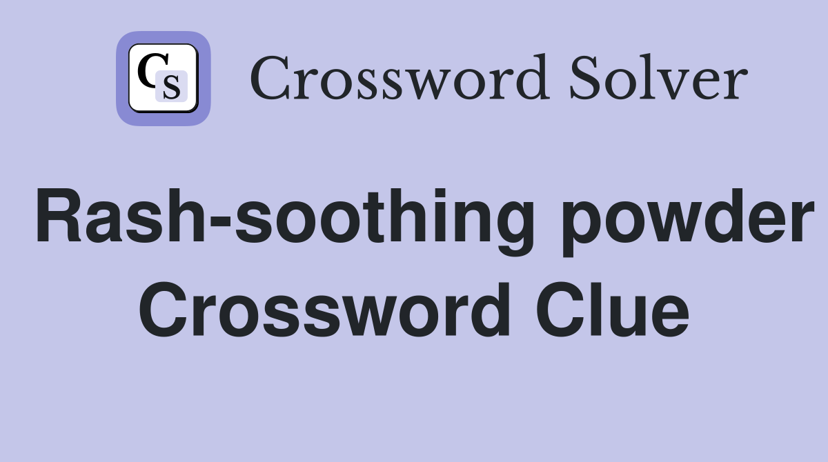 Rash-soothing powder Crossword Clue