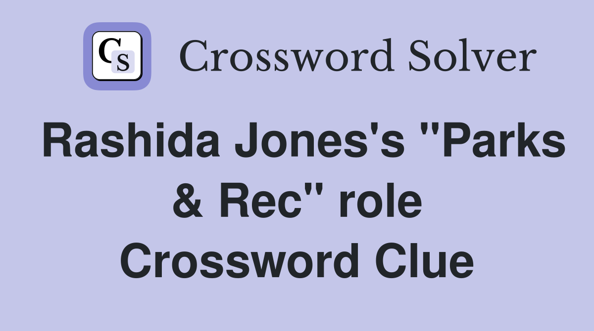 Rashida Jones's "Parks & Rec" role Crossword Clue