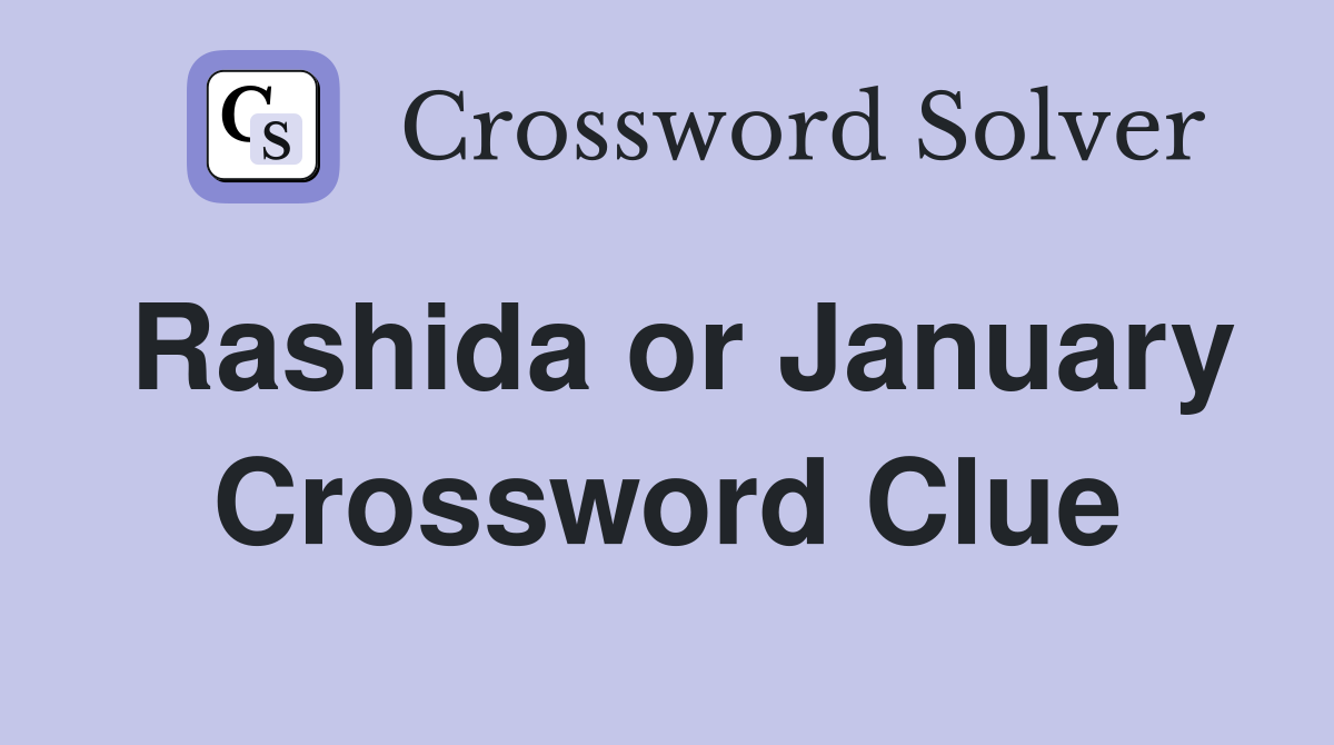 Rashida or January Crossword Clue