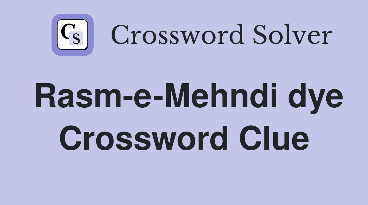 Rasm-e-Mehndi dye Crossword Clue