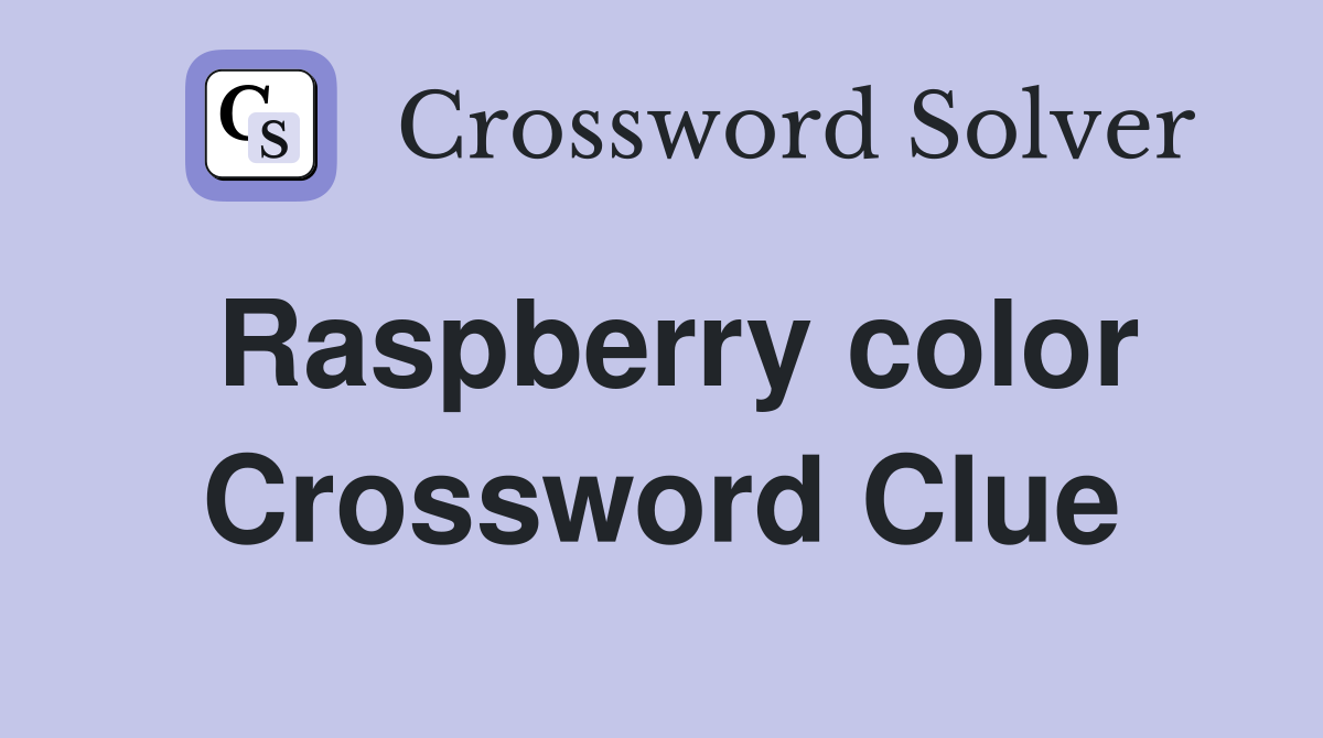 Raspberry color Crossword Clue