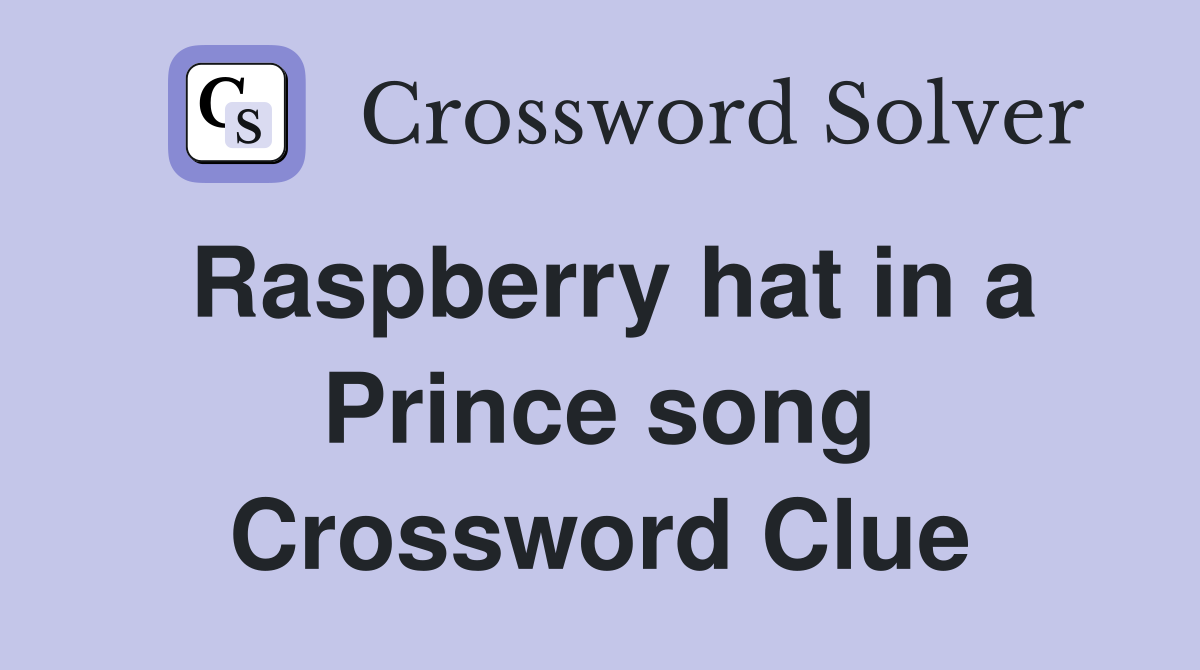 Raspberry hat in a Prince song Crossword Clue