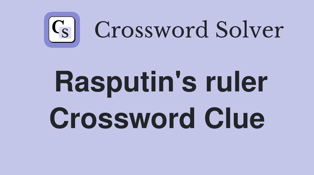 Rasputin's ruler Crossword Clue