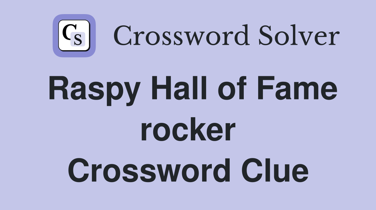 Raspy Hall of Fame rocker Crossword Clue