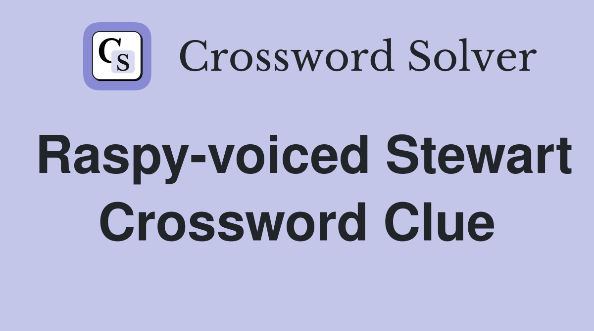 Raspy-voiced Stewart Crossword Clue