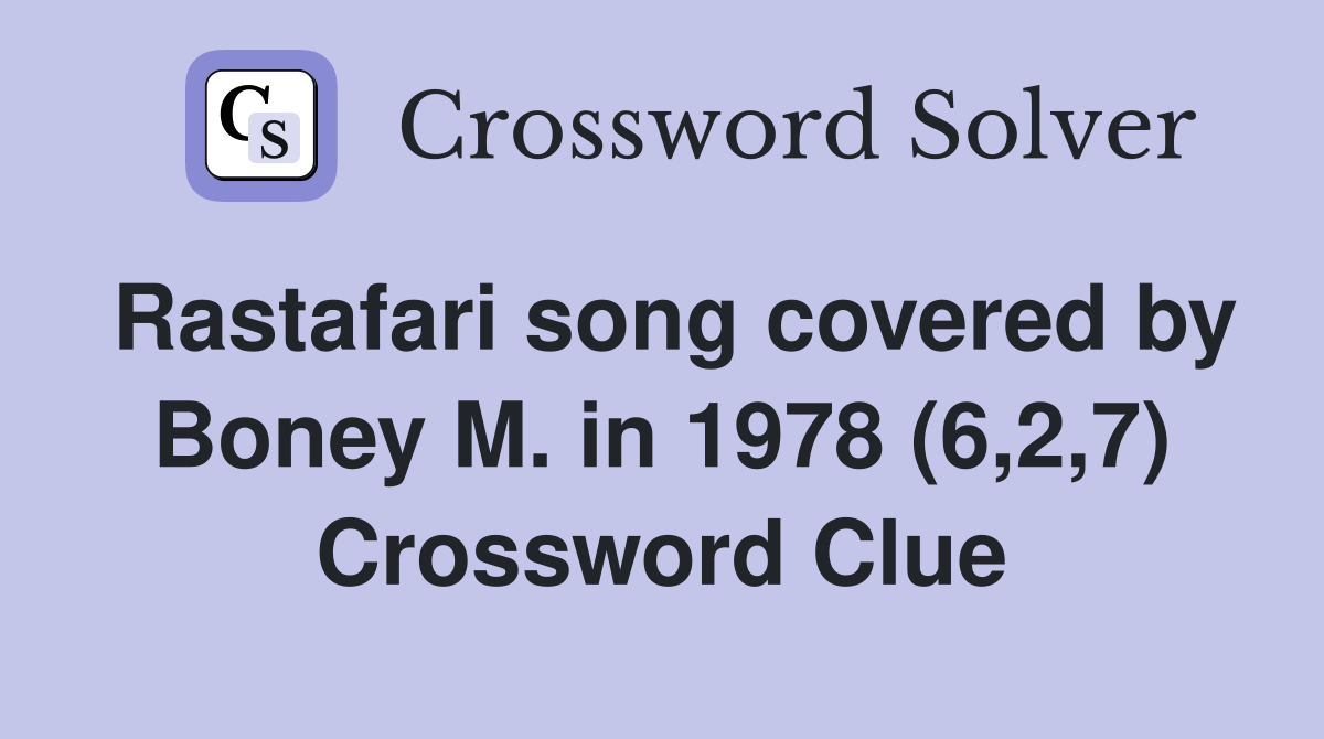 Rastafari song covered by Boney M. in 1978 (6,2,7) Crossword Clue