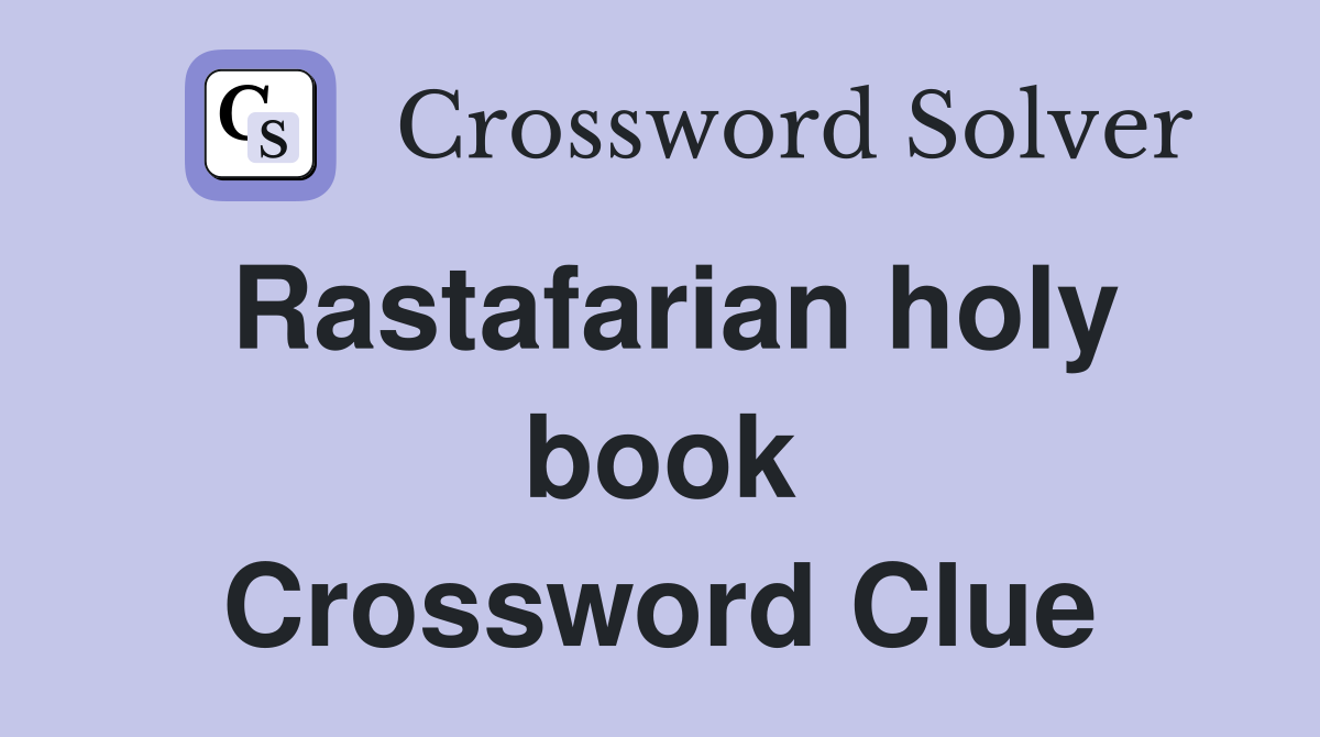 Rastafarian holy book Crossword Clue