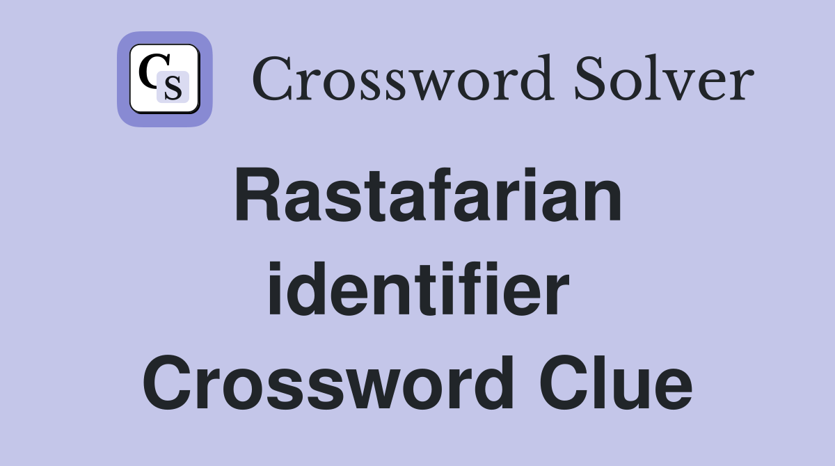 Rastafarian identifier Crossword Clue