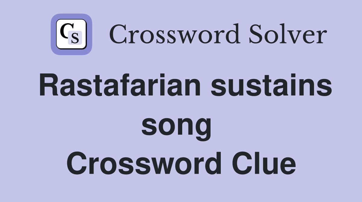 Rastafarian sustains song  Crossword Clue