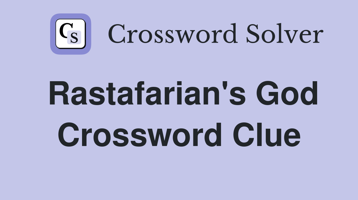 Rastafarian's God Crossword Clue