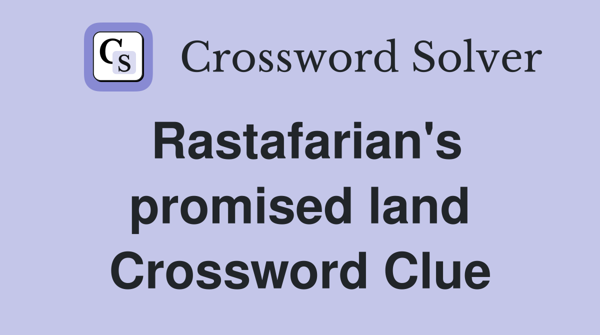 Rastafarian's promised land Crossword Clue
