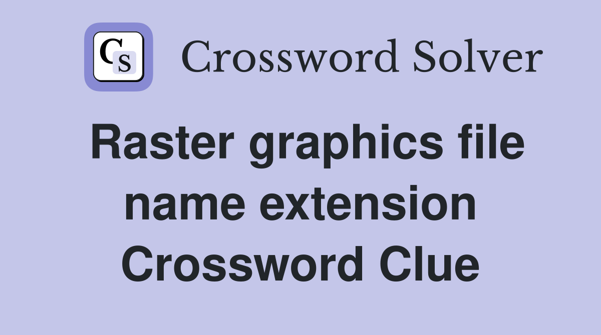 Raster graphics file name extension Crossword Clue