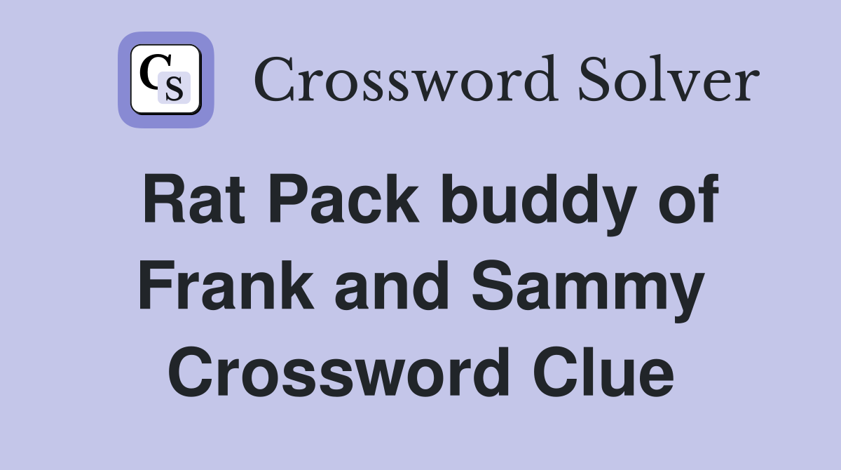 Rat Pack buddy of Frank and Sammy Crossword Clue