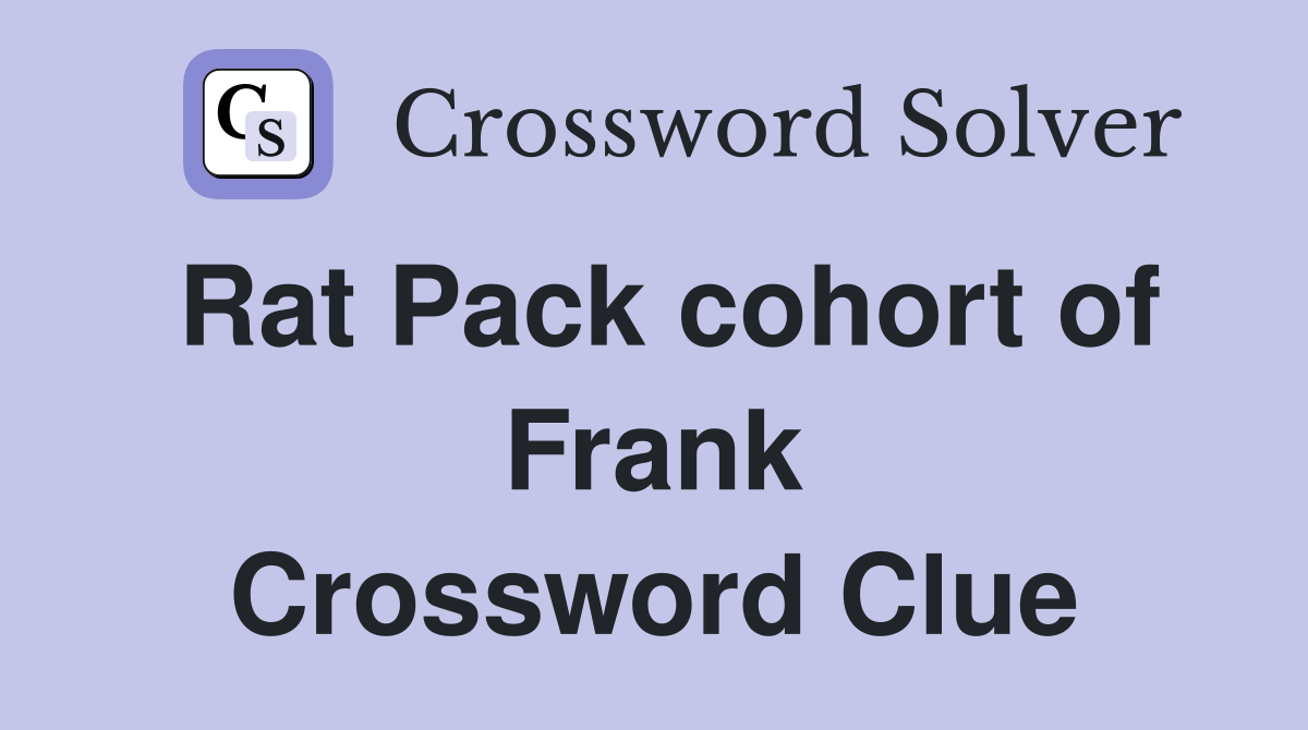 Rat Pack cohort of Frank Crossword Clue