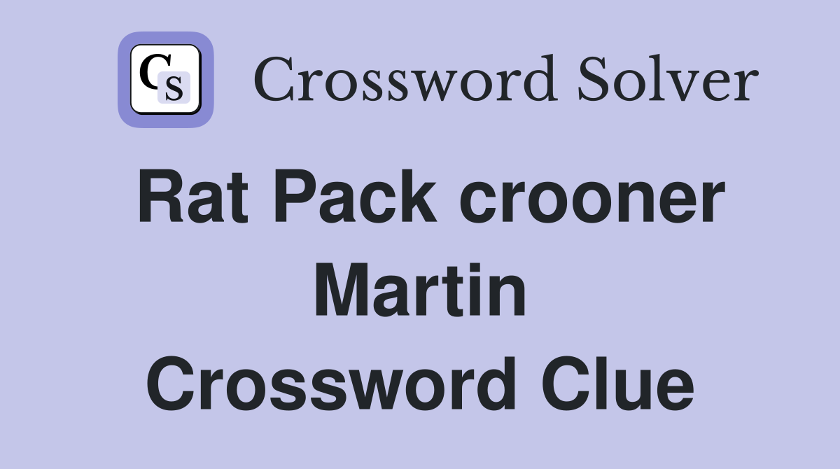 Rat Pack crooner Martin Crossword Clue